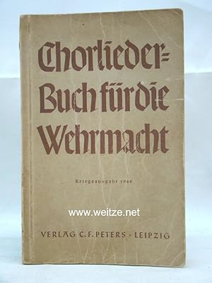 Bild des Verkufers fr Chorliederbuch fr die Wehrmacht. Ausgabe fr den Dienstgebrauch. zum Verkauf von Antiquariat Ehbrecht - Preis inkl. MwSt.