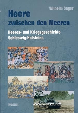 Heere zwischen den Meeren - Heeres- und Kriegsgeschichte Schleswig-Holsteins.