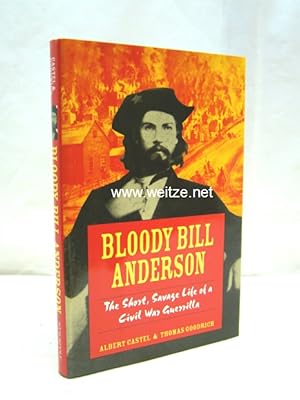Bloody Bill Anderson by Thomas Goodrich Bloody Bill Anderson by Thomas Goodrich