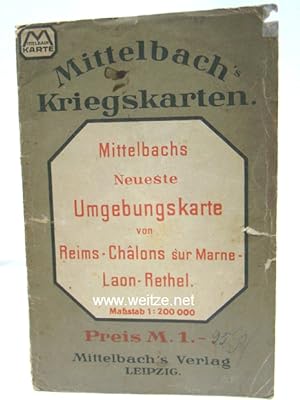 Mittelbach's Kriegskarten - Mittelbachs neueste Umgebungskarte von Reims - Chalons sur Marne- Lao...