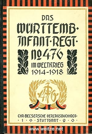 Die Geschichte des württembergischen Infanterie-Regiments Nr. 476 im Weltkrieg,