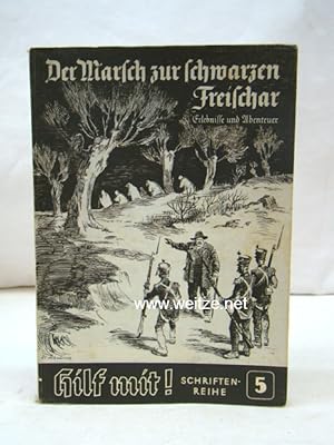 Seller image for Der Marsch zur schwarzen Freischar - Erlebnisse und Abenteuer, for sale by Antiquariat Ehbrecht - Preis inkl. MwSt.