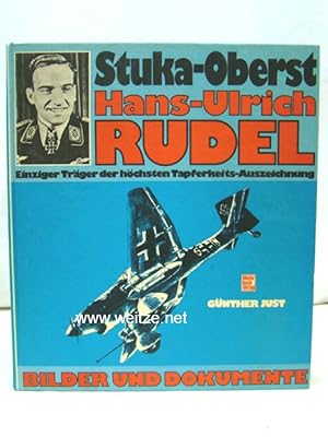 Bild des Verkufers fr Stuka-Oberst Hans-Ulrich Rudel - Einziger Trger der hchsten Tapferkeits-Auszeichnung, zum Verkauf von Antiquariat Ehbrecht - Preis inkl. MwSt.