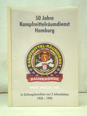 50 Jahre Kampfmittelräumdienst Hamburg in Zeitungsberichten aus 5 Jahrzehnten 1950 - 1995,