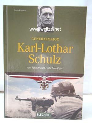 Bild des Verkufers fr Generalmajor Karl-Lothar Schulz   Vom Pionier zum Fallschirmjger, zum Verkauf von Antiquariat Ehbrecht - Preis inkl. MwSt.