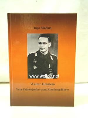 Seller image for Walter Heinlein - Vom Fahnenjunker zum Abteilungsfhrer. (Heinlein war Offizier im Panzerartillerieregiment 74 der 2. Panzerdivision). for sale by Antiquariat Ehbrecht - Preis inkl. MwSt.