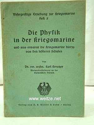 Bild des Verkufers fr Die Physik in der Kriegsmarine und was erwartet die Kriegsmarine hierzu von den hheren Schulen, zum Verkauf von Antiquariat Ehbrecht - Preis inkl. MwSt.