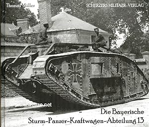 Bild des Verkufers fr Die Bayerische Sturm-Panzer-Kraftwagen-Abteilung 13. zum Verkauf von Antiquariat Ehbrecht - Preis inkl. MwSt.