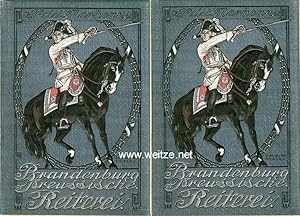 Imagen del vendedor de Geschichte der Brandenburg-Preuischen Reiterei von den Zeiten des Groen Kurfrsten bis zur Gegenwart, a la venta por Antiquariat Ehbrecht - Preis inkl. MwSt.