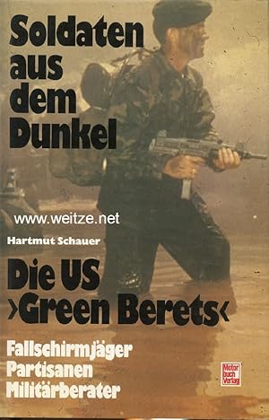Bild des Verkufers fr Soldaten aus dem Kunkel - Die US Green Berets. Fallschirmjger-Partisanen-Militrberater. zum Verkauf von Antiquariat Ehbrecht - Preis inkl. MwSt.