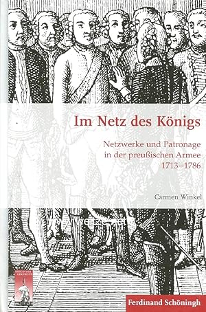Seller image for Im Netz des Knigs - Netzwerke und Patronage in der preuischen Armee 1713-1786, for sale by Antiquariat Ehbrecht - Preis inkl. MwSt.