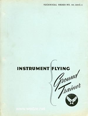 Seller image for Dist: 9 File: I-R, Technical Order No. 30-100 C-1 - Instrument Flying - Instrument Trainer - Instruction Guide, for sale by Antiquariat Ehbrecht - Preis inkl. MwSt.