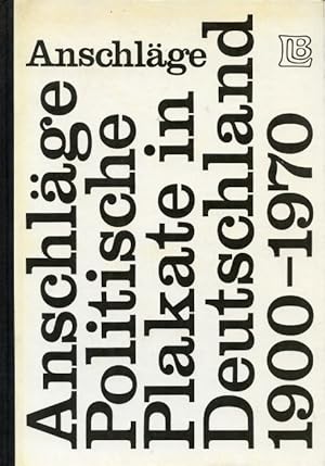 Bild des Verkufers fr Anschlge - Politische Plakate in Deutschland 1900-1970, 166 Bltter in den Druck- und Papierfarben der Originale, zum Verkauf von Antiquariat Ehbrecht - Preis inkl. MwSt.