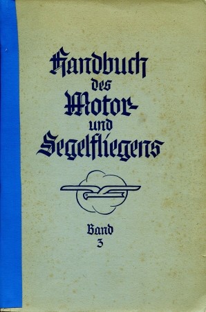 Seller image for Handbuch des Motor- und Segelfliegens Band 3: Motorenkunde, neue deutsche Flugmotoren, auslndische Flugmotoren, die Luftschraube, Instrumentenkunde, for sale by Antiquariat Ehbrecht - Preis inkl. MwSt.