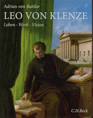 Leo von Klenze - Leben, Werk, Vision,