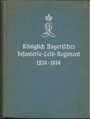 Seller image for Das kniglich Bayerische Infanterie-Leib-Regiment 1814 bis 1914 - Geschichte des Regiments, for sale by Antiquariat Ehbrecht - Preis inkl. MwSt.