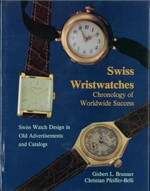 Swiss Wristwatches of Worldwide Success - Swiss Watch Design in Old Advertisemrnts and Catalogs,