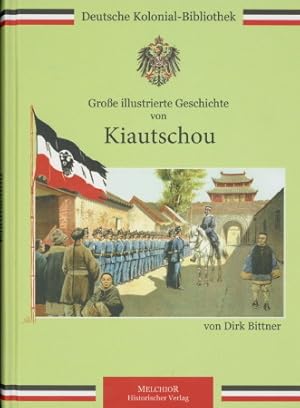 Bild des Verkufers fr Groe illustrierte Geschichte von Kiautschou. Reihe: Deutsche Kolonial-Bibliothek. zum Verkauf von Antiquariat Ehbrecht - Preis inkl. MwSt.