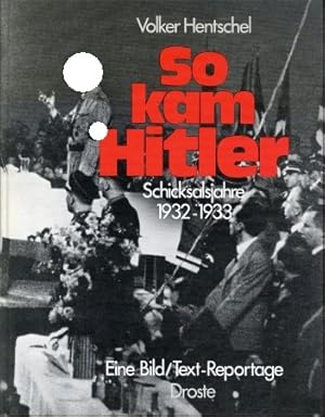 Bild des Verkufers fr So kam Hitler - Schicksalsjahre 1932-1933, zum Verkauf von Antiquariat Ehbrecht - Preis inkl. MwSt.