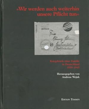 Seller image for Wir werden auch weiterhin unsere Pflicht tun - Kriegsbriefe einer Familie in Deutschland 1939 - 1945, for sale by Antiquariat Ehbrecht - Preis inkl. MwSt.