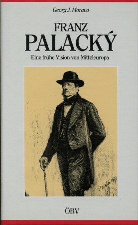 Bild des Verkufers fr Franz Palacky - Eine frhe Vision von Mitteleuropa, zum Verkauf von Antiquariat Ehbrecht - Preis inkl. MwSt.