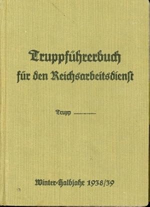 Truppführerbuch für den Reichsarbeitsdienst - Winter-Halbjahr 1938/39,