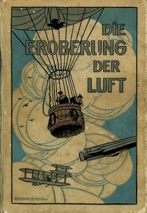 Die Eroberung der Luft - Ein Handbuch der Luftschiffahrt und Flugtechnik,