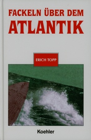 Bild des Verkufers fr Fackeln ber dem Atlantik - Lebensbericht eines U-Boot-Kommandanten, zum Verkauf von Antiquariat Ehbrecht - Preis inkl. MwSt.