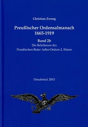 Bild des Verkufers fr Preuischer Ordensalmanach 1665 - 1919 Band 2b: Die Beliehenen des Preuischen Roter Adler-Ordens 2. Klasse, zum Verkauf von Antiquariat Ehbrecht - Preis inkl. MwSt.