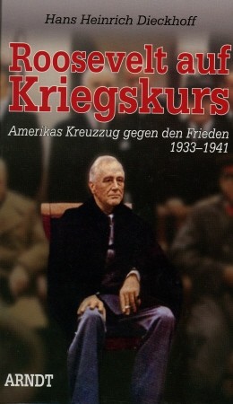 Seller image for Roosevelt auf Kriegskurs - Amerikas Kreuzzug gegen den Frieden 1933 - 1941, for sale by Antiquariat Ehbrecht - Preis inkl. MwSt.