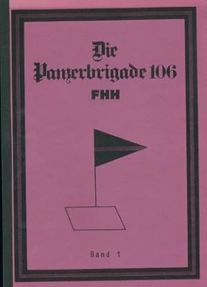 Die Panzerbrigade 106 FHH - Band 1,