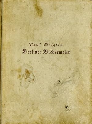 Berliner Biedermeier - Leben, Kunst und Kultur in Alt-Berlin zwischen 1815 und 1848,