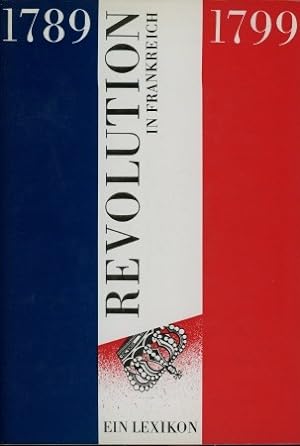 Bild des Verkufers fr Revolution in Frankreich 1789 - 1799 - Ein Lexikon, zum Verkauf von Antiquariat Ehbrecht - Preis inkl. MwSt.