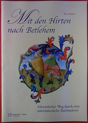 Bild des Verkufers fr Mit den Hirten nach Bethlehem. Adventlicher Weg durch die mittelalterliche Buchmalerei. zum Verkauf von biblion2