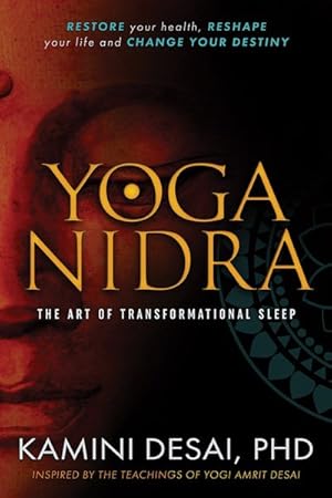 Imagen del vendedor de Yoga Nidra : The Art of Transformational Sleep: Restore Your Health, Reshape Your Life and Change Your Destiny a la venta por GreatBookPrices