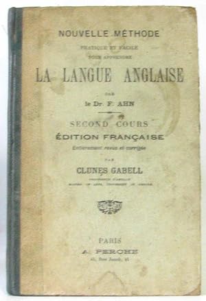 Image du vendeur pour Nouvelle Methode Pratique Et Facile Pour Apprendre La Langue Anglaise - Second Cours - Edition Francaise Entierement Revue Et Corrigee Par Clunes Gabell mis en vente par crealivres