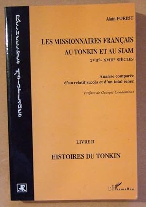 Seller image for Les missionnaires franais au Tonkin et au Siam XVIIe-XVIIIe sicles - Analyse compare d'un relatif succs et d'un total chec - Livre II : Histoires du Tonkin . for sale by Domifasol