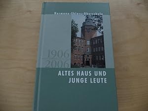 Altes Haus und junge Leute: Hermann Ehlers Oberschule - 1906 - 2006