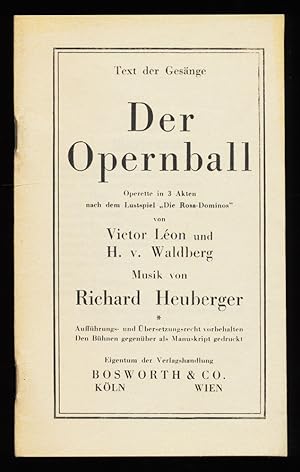 Bild des Verkufers fr Der Opernball : Operette in 3 Akten nach dem Lustspiel "Die Rosa-Dominos" , Text der Gesnge / von Victor Lon und H. v. Waldberg. Musik von Richard Heuberger. zum Verkauf von Antiquariat Peda