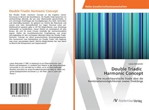 Seller image for Double Triadic Harmonic Concept : Eine musiktheoretische Studie ber die Kombinationsmglichkeiten zweier Dreiklnge for sale by AHA-BUCH GmbH