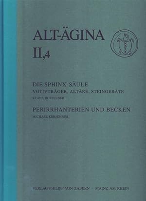 Alt-Ägina Band II,4: Die Sphinxsäule. Votivträger, Altäre, Steingeräte von Klaus Hoffelner. Perir...