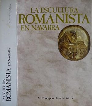 Seller image for La Escultura Romanista en Navarra. Discpulos y seguidores de Juan de Anchieta. Segunda edicin corregida y aumentada. for sale by Hesperia Libros