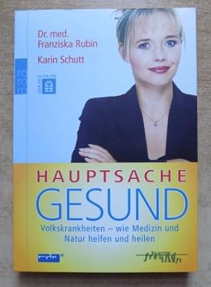 Seller image for Hauptsache Gesund - Volkskrankheiten - wie Medizin und Natur helfen und heilen. for sale by Antiquariat BcherParadies