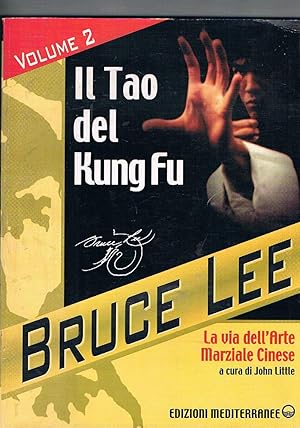 Imagen del vendedor de Il tao del kung fu. La via dell'arte marziale cinese. La mia Via al Jeet Kune Do. A cura di John Little. Vol. 2. Traduzione dall'inglese di M. Faccia. a la venta por Libreria Gull