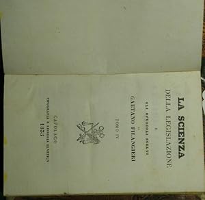 La scienza della legislazione e gli opuscoli scelti. Voll. IV e V