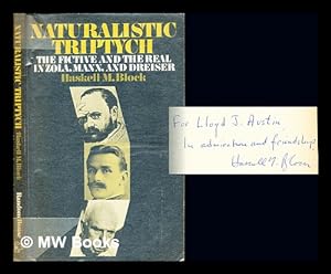 Seller image for Naturalistic triptych : the fictive and the real in Zola, Mann, and Dreiser / [by] Haskell M. Block for sale by MW Books