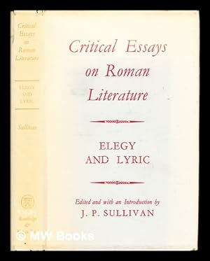 Bild des Verkufers fr Critical essays on Roman literature : elegy and lyric / edited and with an introduction by J. P. Sullivan zum Verkauf von MW Books
