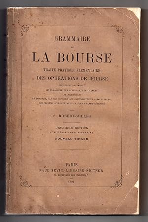 Grammaire de la Bourse : Traité pratique élémentaire des opérations de bourse - Deuxième édition ...