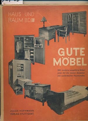 Haus und Raum Bd. 3 - Gute Möbel - 260 moderne ausgeführte Möbel jeder Art der besten deutschen u...