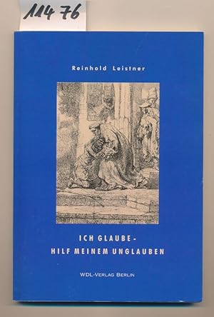 Ich glaube - Hilf meinem Unglauben